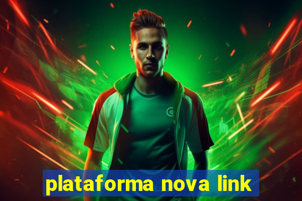 plataforma nova link